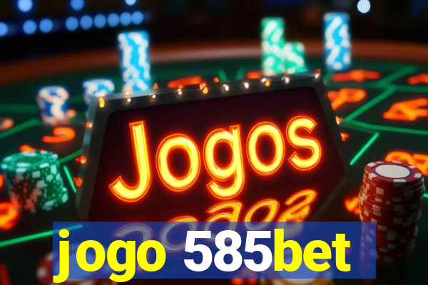 jogo 585bet